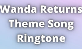 Wanda Returns Ringtone Download