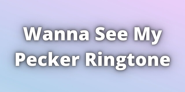 You are currently viewing Wanna See My Pecker Ringtone Download