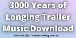 Read more about the article 3000 Years of Longing Trailer Music Download