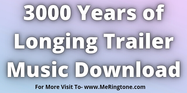 Read more about the article 3000 Years of Longing Trailer Music Download