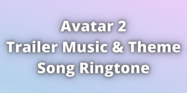 You are currently viewing Avatar 2 Trailer Music Ringtone Download