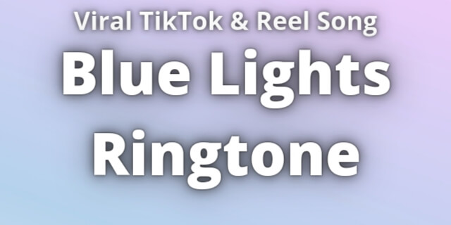 You are currently viewing Blue Lights Ringtone Download