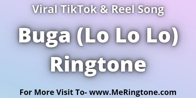 You are currently viewing Buga (Lo Lo Lo) Ringtone Download