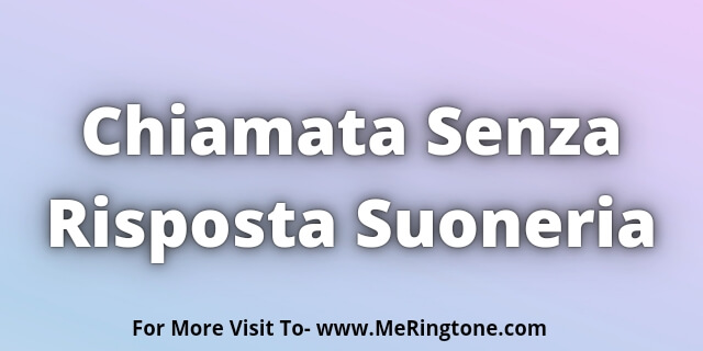 You are currently viewing Chiamata Senza Risposta Suoneria Download