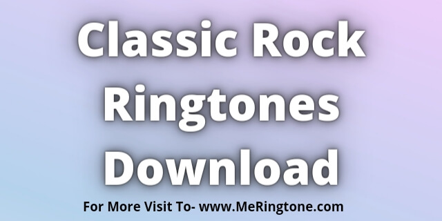 Read more about the article Classic Rock Ringtones Download