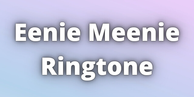 You are currently viewing Eenie Meenie Ringtone Download