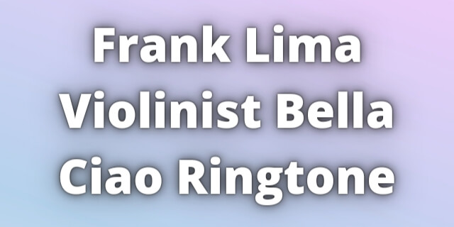 You are currently viewing Frank Lima Violinist Ringtone Download