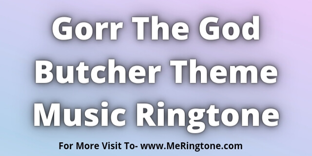 You are currently viewing Gorr The God Butcher Theme Music Ringtone Download