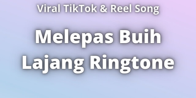 You are currently viewing Melepas Buih Lajang Ringtone Download