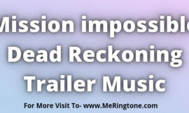 Mission impossible Dead Reckoning Trailer Music Download