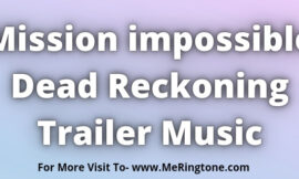 Mission impossible Dead Reckoning Trailer Music Download