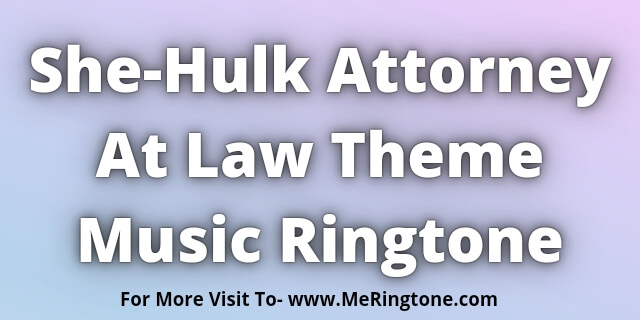 You are currently viewing She-Hulk Attorney At Law Theme Music Ringtone Download