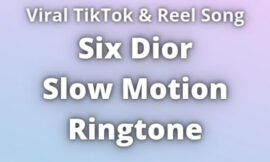 Six Dior Slow Motion Ringtone Download