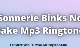 Sonnerie Binks No Sake Mp3 Ringtone Download