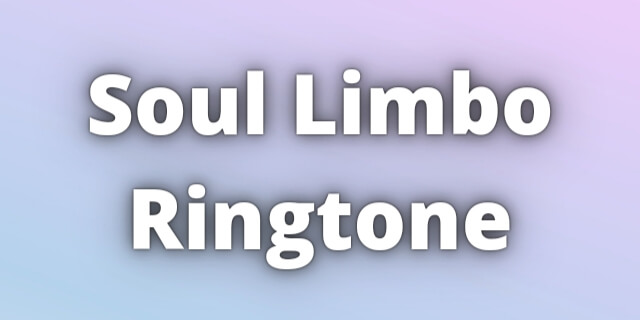 Read more about the article Soul Limbo Ringtone Download