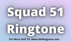 Squad 51 Ringtone Download