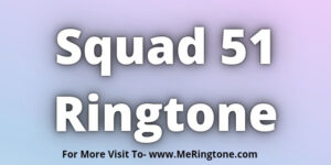 Read more about the article Squad 51 Ringtone Download