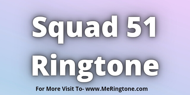 You are currently viewing Squad 51 Ringtone Download