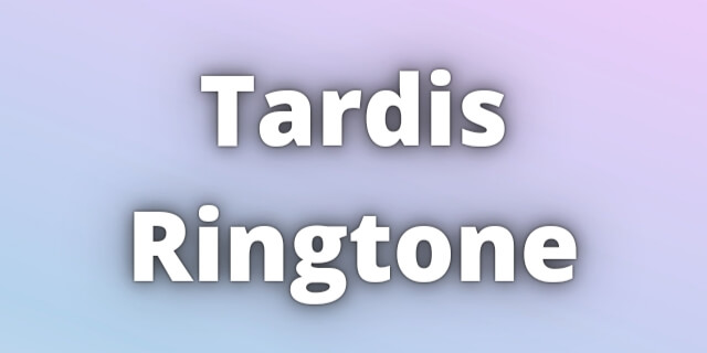 Read more about the article Tardis Ringtone Download