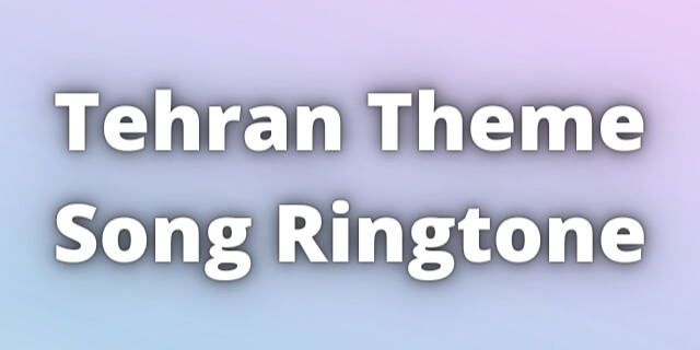 Read more about the article Tehran Theme Song Ringtone Download