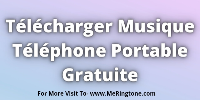 Read more about the article Télécharger Musique Téléphone Portable Gratuite