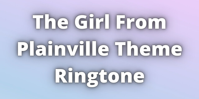 You are currently viewing The Girl From Plainville Theme Ringtone Download