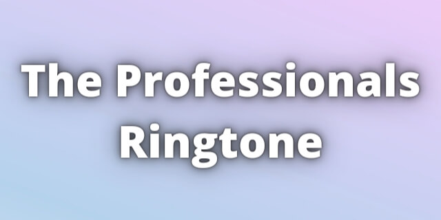 You are currently viewing The Professionals Ringtone Download