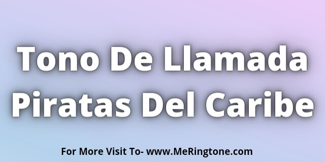 Read more about the article Tono De Llamada Piratas Del Caribe