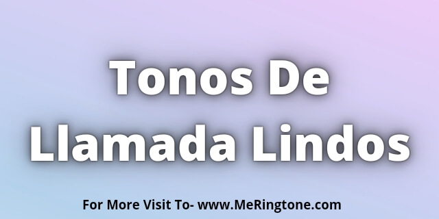 You are currently viewing Tonos De Llamada Lindos Download