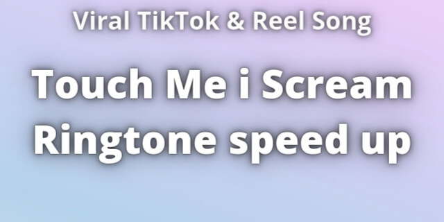 You are currently viewing Touch Me i Scream Ringtone speed up