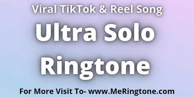 Read more about the article Ultra Solo Ringtone Download