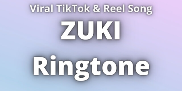 Read more about the article ZUKI Ringtone Download