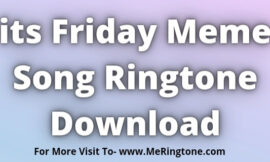 its Friday Meme Song Ringtone Download
