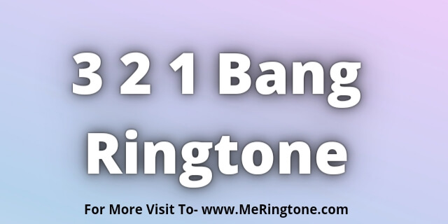 You are currently viewing 3 2 1 Bang Ringtone Download