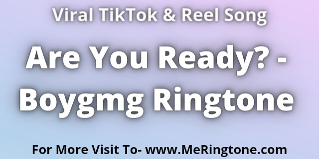 You are currently viewing Are You Ready? – Boygmg Ringtone Download