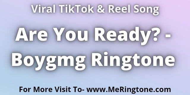 Read more about the article Are You Ready? – Boygmg Ringtone Download