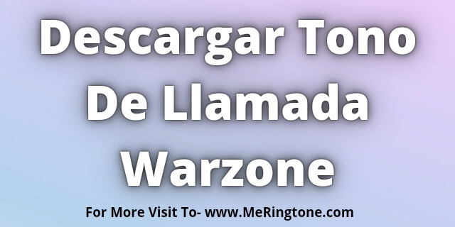 Read more about the article Descargar Tono De Llamada Warzone