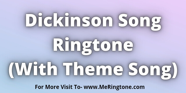 You are currently viewing Dickinson Song Ringtone Download