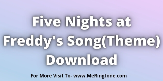 Read more about the article Five Nights at Freddy’s Song Download