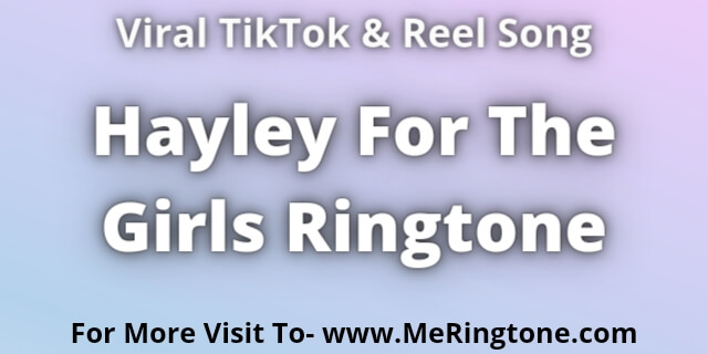 Read more about the article Hayley For The Girls Ringtone Download