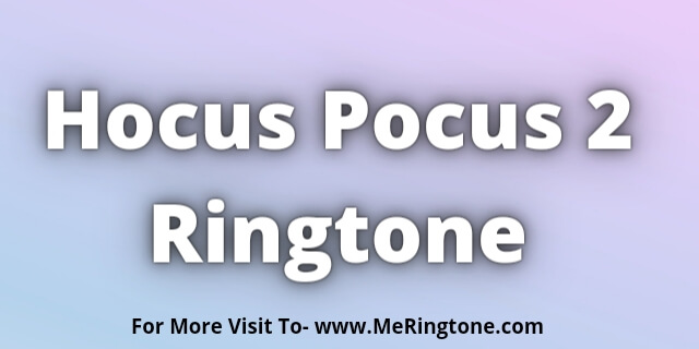 You are currently viewing Hocus Pocus 2 Ringtone Download