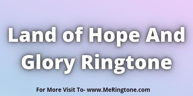 Read more about the article Land of Hope And Glory Ringtone Download