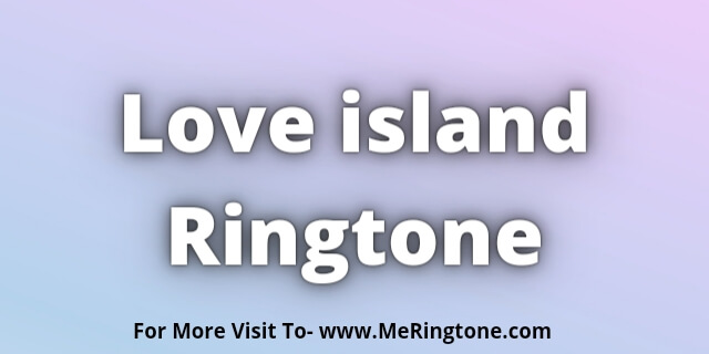 You are currently viewing Love island Ringtone Download