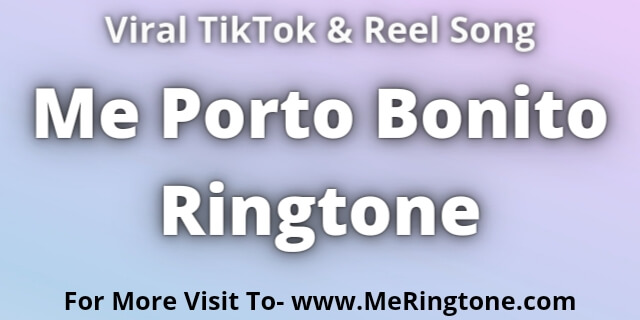 You are currently viewing Me Porto Bonito Ringtone Download