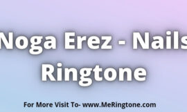 Noga Erez Nails Ringtone Download