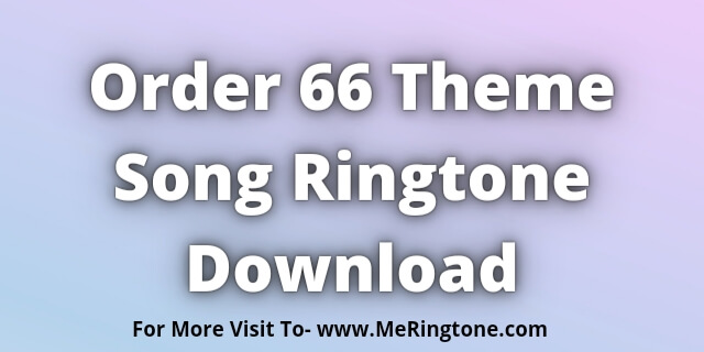 You are currently viewing Order 66 Theme Song Ringtone Download