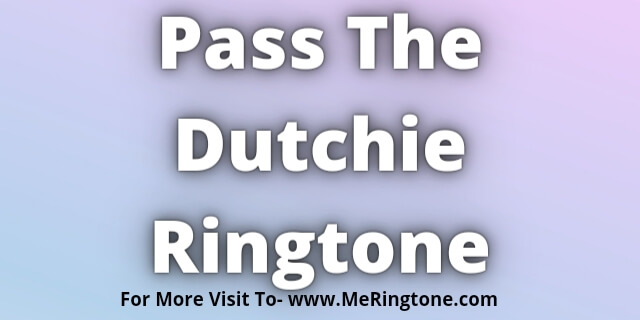 You are currently viewing Pass The Dutchie Ringtone Download