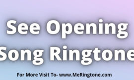 See Opening Song Ringtone Download