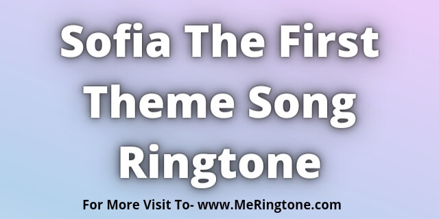 You are currently viewing Sofia The First Theme Song Ringtone Download