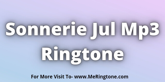 You are currently viewing Sonnerie Jul Mp3 Ringtone Download